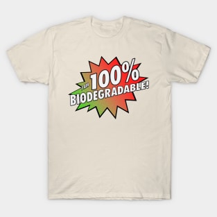 100% Biodegradable! T-Shirt